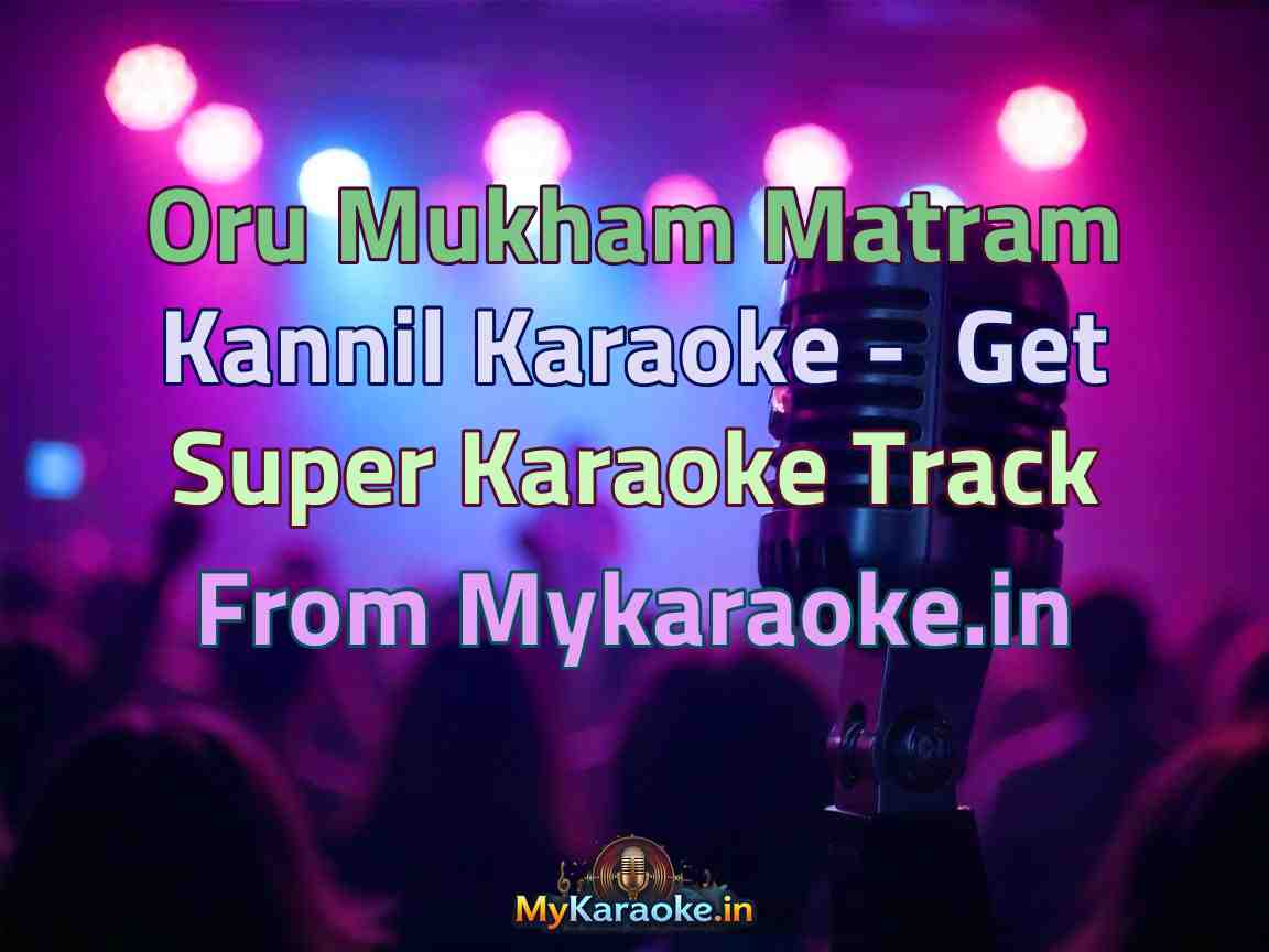 Oru Mukham Matram Kannil  Karaoke - Get Super Karaoke Track from Mykaraoke.in