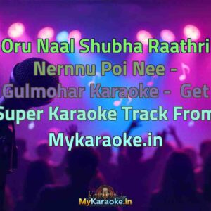 Oru Naal Shubha Raathri Nernnu Poi Nee - Gulmohar  Karaoke - Get Super Karaoke Track from Mykaraoke.in