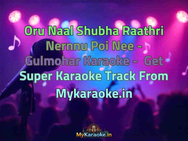 Oru Naal Shubha Raathri Nernnu Poi Nee - Gulmohar  Karaoke - Get Super Karaoke Track from Mykaraoke.in
