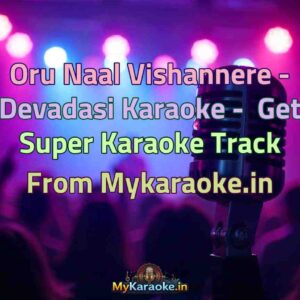 Oru Naal Vishannere - Devadasi  Karaoke - Get Super Karaoke Track from Mykaraoke.in