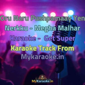 Oru Naru Pushpamaay Yen Nerkku - Megha Malhar  Karaoke - Get Super Karaoke Track from Mykaraoke.in
