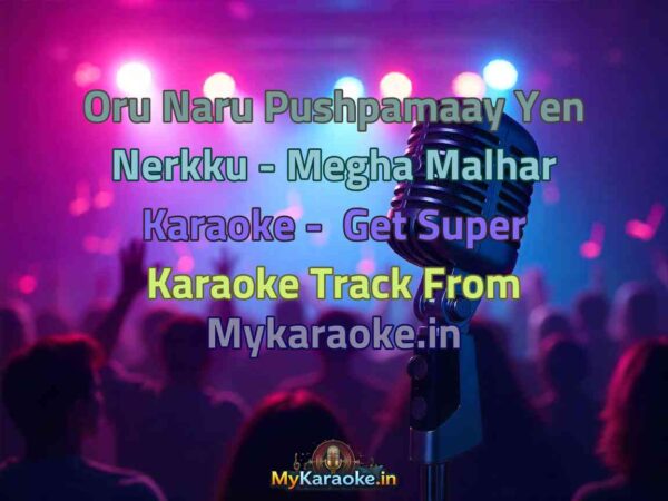 Oru Naru Pushpamaay Yen Nerkku - Megha Malhar  Karaoke - Get Super Karaoke Track from Mykaraoke.in