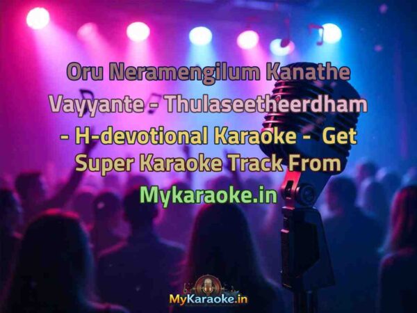 Oru Neramengilum Kanathe Vayyante - Thulaseetheerdham - H-devotional  Karaoke - Get Super Karaoke Track from Mykaraoke.in