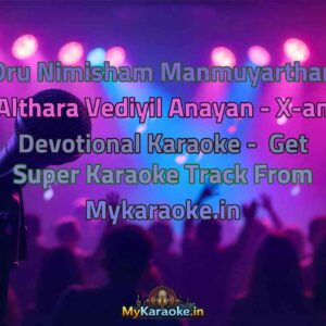 Oru Nimisham Manmuyarthan Althara Vediyil Anayan - X-an Devotional  Karaoke - Get Super Karaoke Track from Mykaraoke.in
