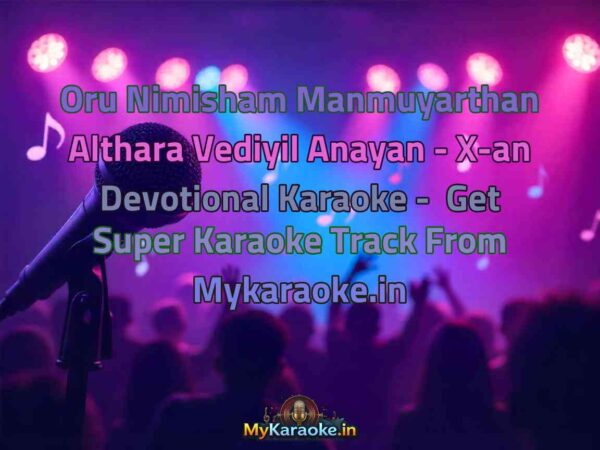Oru Nimisham Manmuyarthan Althara Vediyil Anayan - X-an Devotional  Karaoke - Get Super Karaoke Track from Mykaraoke.in