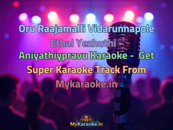 Oru Raajamalli Vidarunnapole Ethal Yezhuthi - Aniyathiypravu  Karaoke - Get Super Karaoke Track from Mykaraoke.in