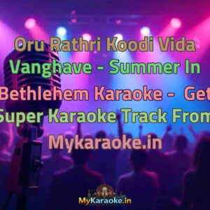 Oru Rathri Koodi Vida Vanghave - Summer In Bethlehem  Karaoke - Get Super Karaoke Track from Mykaraoke.in