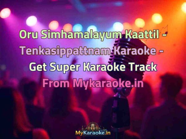 Oru Simhamalayum Kaattil - Tenkasippattnam  Karaoke - Get Super Karaoke Track from Mykaraoke.in
