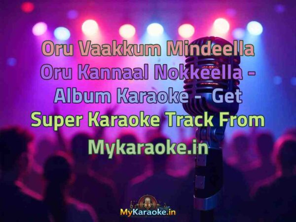 Oru Vaakkum Mindeella Oru Kannaal Nokkeella - Album  Karaoke - Get Super Karaoke Track from Mykaraoke.in