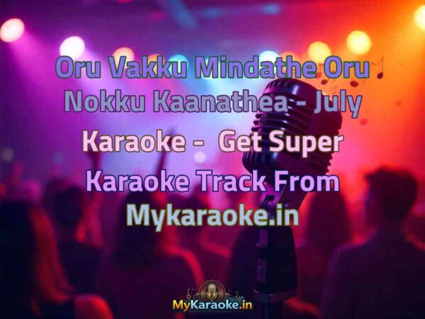 Oru Vakku Mindathe Oru Nokku Kaanathea - July  Karaoke - Get Super Karaoke Track from Mykaraoke.in