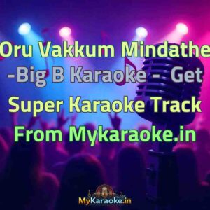 Oru Vakkum Mindathe -Big B  Karaoke - Get Super Karaoke Track from Mykaraoke.in