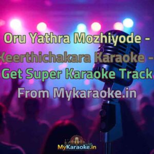 Oru Yathra Mozhiyode - Keerthichakara  Karaoke - Get Super Karaoke Track from Mykaraoke.in