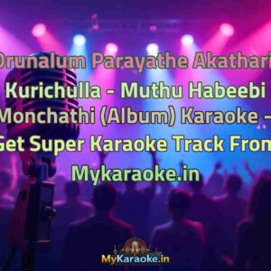 Orunalum Parayathe Akatharil Kurichulla - Muthu Habeebi Monchathi (Album)  Karaoke - Get Super Karaoke Track from Mykaraoke.in