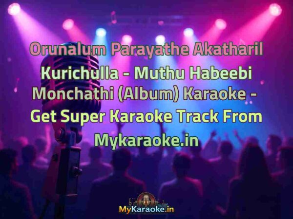 Orunalum Parayathe Akatharil Kurichulla - Muthu Habeebi Monchathi (Album)  Karaoke - Get Super Karaoke Track from Mykaraoke.in