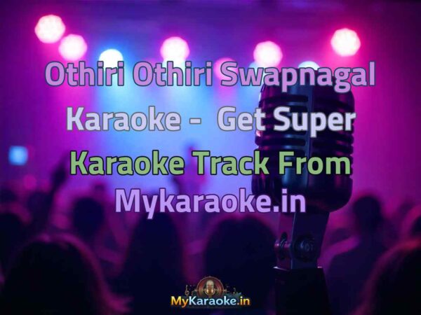 Othiri Othiri Swapnagal  Karaoke - Get Super Karaoke Track from Mykaraoke.in