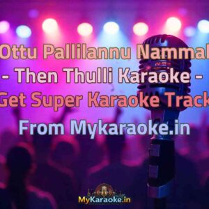 Ottu Pallilannu Nammal - Then Thulli  Karaoke - Get Super Karaoke Track from Mykaraoke.in