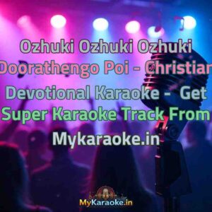 Ozhuki Ozhuki Ozhuki Doorathengo Poi - Christian Devotional  Karaoke - Get Super Karaoke Track from Mykaraoke.in