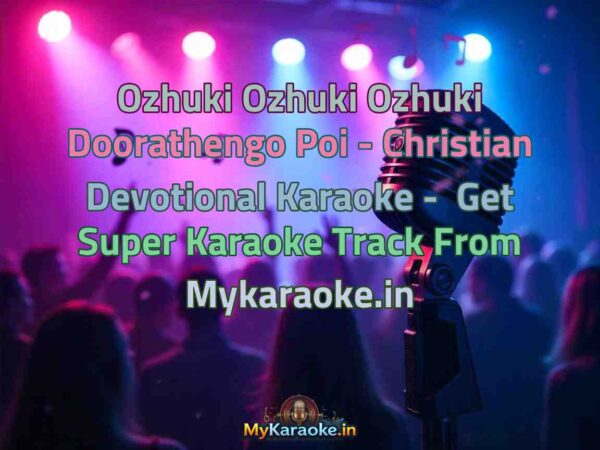 Ozhuki Ozhuki Ozhuki Doorathengo Poi - Christian Devotional  Karaoke - Get Super Karaoke Track from Mykaraoke.in