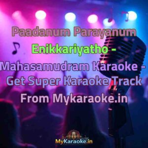 Paadanum Parayanum Enikkariyatho - Mahasamudram  Karaoke - Get Super Karaoke Track from Mykaraoke.in