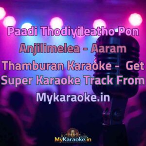 Paadi Thodiyileatho Pon Anjilimelea - Aaram Thamburan  Karaoke - Get Super Karaoke Track from Mykaraoke.in