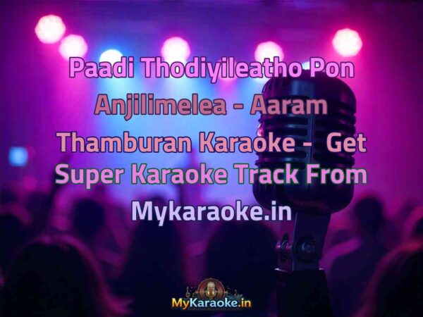 Paadi Thodiyileatho Pon Anjilimelea - Aaram Thamburan  Karaoke - Get Super Karaoke Track from Mykaraoke.in