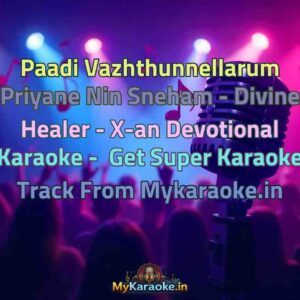 Paadi Vazhthunnellarum Priyane Nin Sneham - Divine Healer - X-an Devotional  Karaoke - Get Super Karaoke Track from Mykaraoke.in