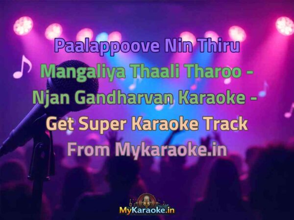 Paalappoove Nin Thiru Mangaliya Thaali Tharoo - Njan Gandharvan  Karaoke - Get Super Karaoke Track from Mykaraoke.in