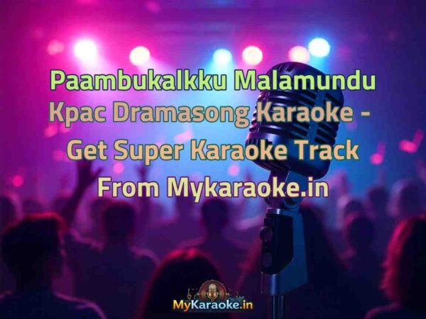 Paambukalkku Malamundu Kpac Dramasong  Karaoke - Get Super Karaoke Track from Mykaraoke.in