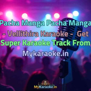 Pacha Manga Pacha Manga - Vellithira  Karaoke - Get Super Karaoke Track from Mykaraoke.in