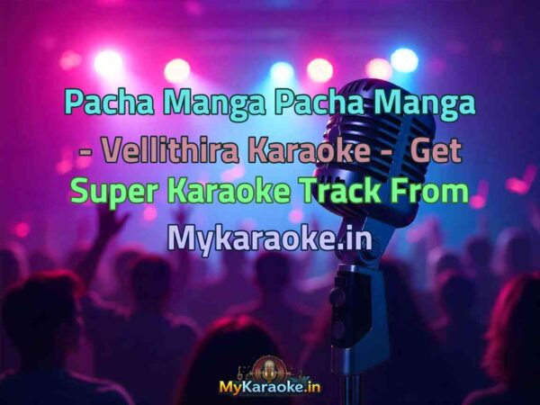 Pacha Manga Pacha Manga - Vellithira  Karaoke - Get Super Karaoke Track from Mykaraoke.in
