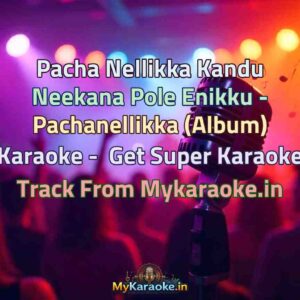 Pacha Nellikka Kandu Neekana Pole Enikku - Pachanellikka (Album)  Karaoke - Get Super Karaoke Track from Mykaraoke.in