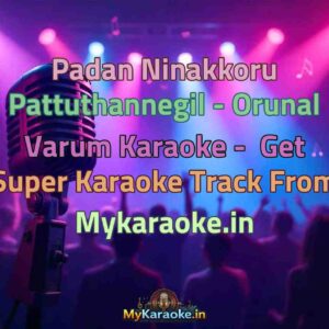 Padan Ninakkoru Pattuthannegil - Orunal Varum  Karaoke - Get Super Karaoke Track from Mykaraoke.in