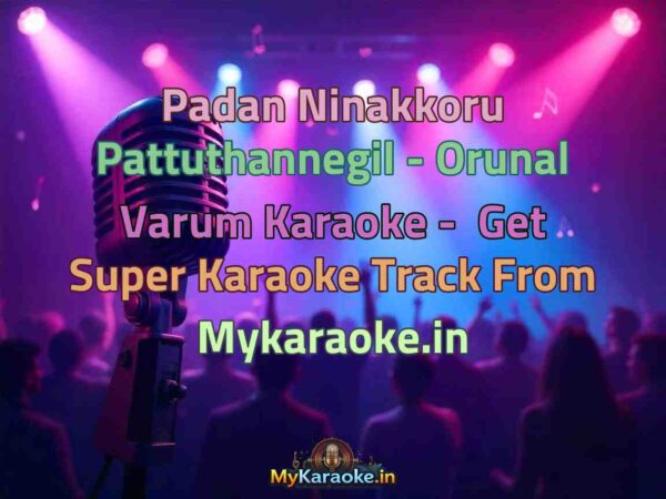 Padan Ninakkoru Pattuthannegil - Orunal Varum  Karaoke - Get Super Karaoke Track from Mykaraoke.in