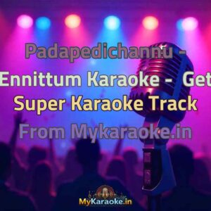 Padapedichannu - Ennittum  Karaoke - Get Super Karaoke Track from Mykaraoke.in