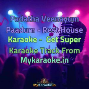 Padatha Veenayum Paadum - Rest House  Karaoke - Get Super Karaoke Track from Mykaraoke.in