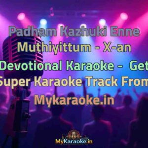 Padham Kazhuki Enne Muthiyittum - X-an Devotional  Karaoke - Get Super Karaoke Track from Mykaraoke.in