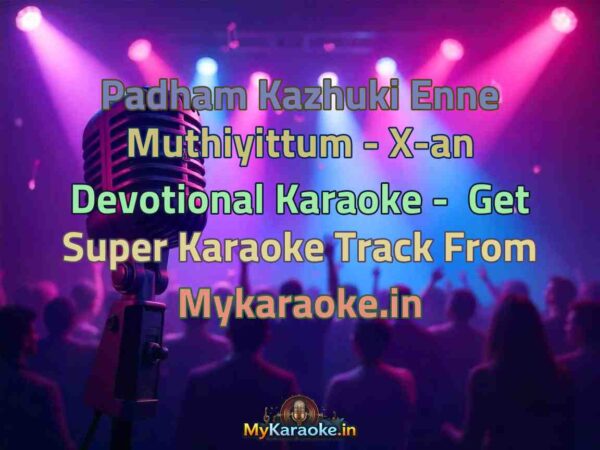 Padham Kazhuki Enne Muthiyittum - X-an Devotional  Karaoke - Get Super Karaoke Track from Mykaraoke.in