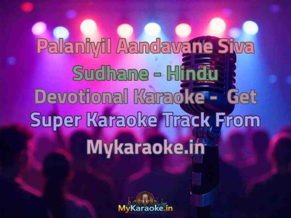 Palaniyil Aandavane Siva Sudhane - Hindu Devotional  Karaoke - Get Super Karaoke Track from Mykaraoke.in