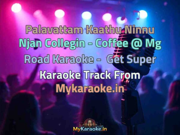 Palavattam Kaathu Ninnu Njan Collegin - Coffee @ Mg Road  Karaoke - Get Super Karaoke Track from Mykaraoke.in
