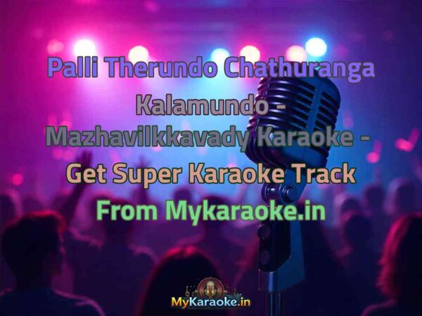 Palli Therundo Chathuranga Kalamundo - Mazhavilkkavady  Karaoke - Get Super Karaoke Track from Mykaraoke.in