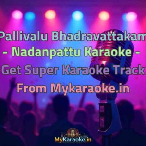 Pallivalu Bhadravattakam - Nadanpattu  Karaoke - Get Super Karaoke Track from Mykaraoke.in