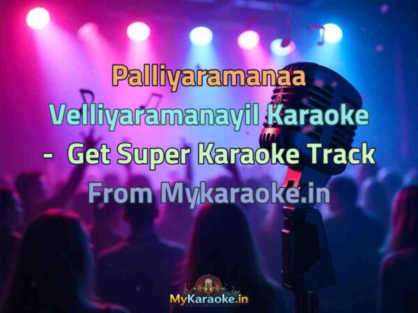Palliyaramanaa Velliyaramanayil  Karaoke - Get Super Karaoke Track from Mykaraoke.in