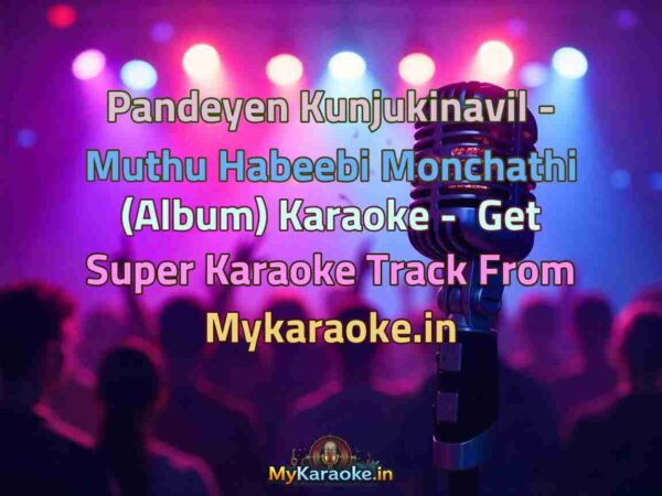 Pandeyen Kunjukinavil - Muthu Habeebi Monchathi (Album)  Karaoke - Get Super Karaoke Track from Mykaraoke.in