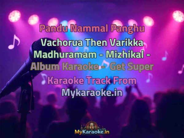 Pandu Nammal Panghu Vachorua Then Varikka Madhuramam - Mizhikal - Album  Karaoke - Get Super Karaoke Track from Mykaraoke.in