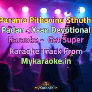 Parama Pithavinu Sthuthi Padan - X-an Devotional  Karaoke - Get Super Karaoke Track from Mykaraoke.in