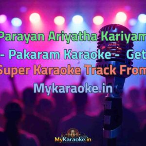 Parayan Ariyatha Kariyam - Pakaram  Karaoke - Get Super Karaoke Track from Mykaraoke.in