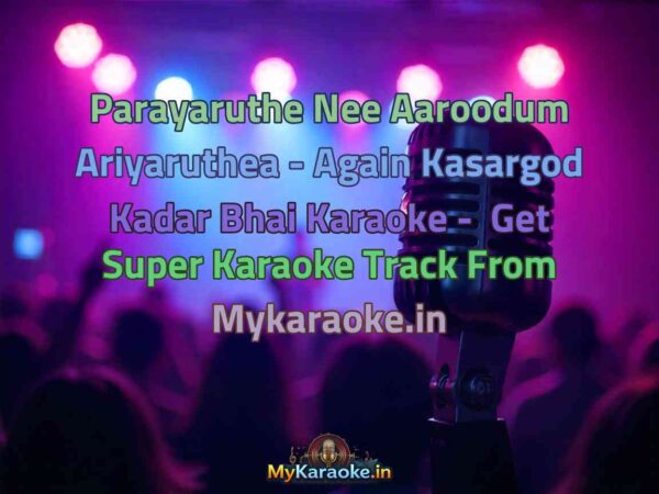 Parayaruthe Nee Aaroodum Ariyaruthea - Again Kasargod Kadar Bhai  Karaoke - Get Super Karaoke Track from Mykaraoke.in