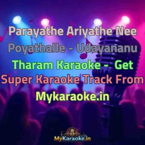 Parayathe Ariyathe Nee Poyathalle - Udayananu Tharam  Karaoke - Get Super Karaoke Track from Mykaraoke.in