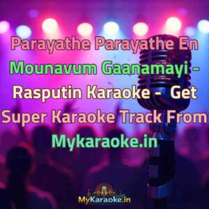 Parayathe Parayathe En Mounavum Gaanamayi - Rasputin  Karaoke - Get Super Karaoke Track from Mykaraoke.in