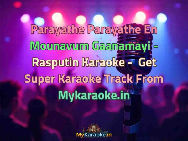 Parayathe Parayathe En Mounavum Gaanamayi - Rasputin  Karaoke - Get Super Karaoke Track from Mykaraoke.in